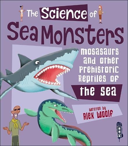 Beispielbild fr The Science of Sea Monsters: Mosasaurs and other Prehistoric Reptiles of the Sea zum Verkauf von WorldofBooks