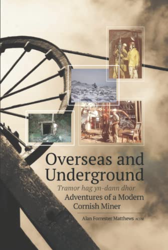 9781912015092: Overseas and Underground: Adventures of a Modern Cornish Miner