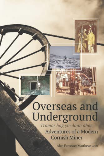 Stock image for Overseas and Underground: Adventures of a Modern Cornish Miner for sale by GreatBookPrices