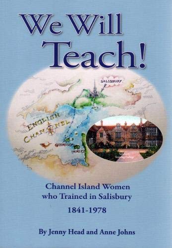 Beispielbild fr WE WILL TEACH!: Channel Island Women who Trained in Salisbury zum Verkauf von Reuseabook