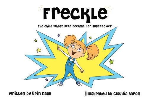 Beispielbild fr Freckle The Child Whose Fear Became Her Superpower zum Verkauf von WorldofBooks