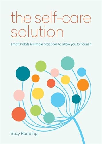 9781912023363: The Self-Care Solution: Smart Habits & Simple Practices to Allow You to Florish: smart habits & simple practices to allow you to flourish