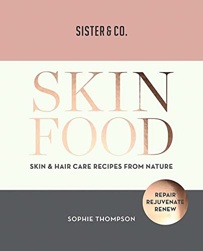 Imagen de archivo de Skin Food: Skin & Hair Care Recipes From Nature a la venta por medimops