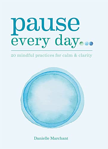 9781912023530: Pause Every Day: 20 mindful practices for calm & clarity