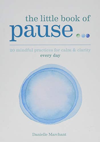 9781912023721: Little Book of Pause: 20 mindful practices for calm & clarity