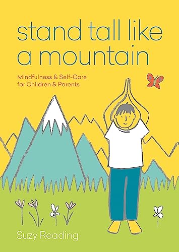 Beispielbild fr Stand Tall Like a Mountain: Mindfulness and Self-Care for Anxious Children and Worried Parents (Self-care with Suzy Reading) zum Verkauf von WorldofBooks