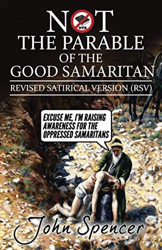 Stock image for Not the Parable of the Good Samaritan: Revised Satirical Version (Not the Bible) for sale by Revaluation Books