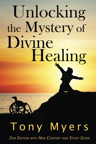 9781912045570: Unlocking the Mystery of Divine Healing