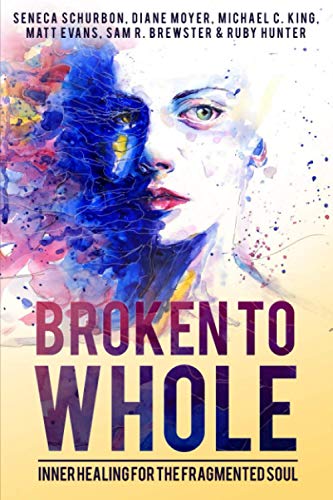 Stock image for Broken To Whole: Inner Healing for the Fragmented Soul for sale by Books Unplugged