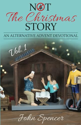 Stock image for Not the Christmas Story Vol. 1: An Alternative Advent Devotional for sale by Revaluation Books