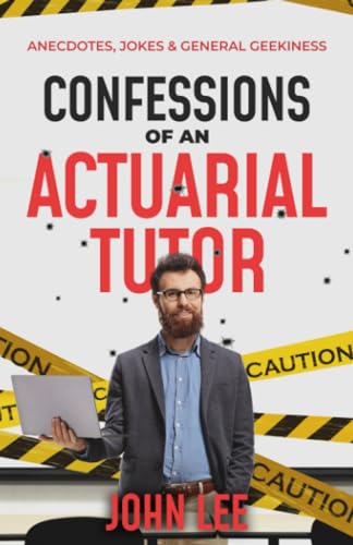 Stock image for Confessions of an Actuarial Tutor: Anecdotes, Jokes and General Geekiness for sale by GF Books, Inc.