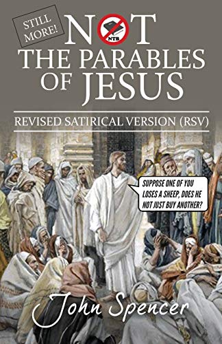 Stock image for Still More Not the Parables of Jesus: Revised Satirical Version (Not the Bible) for sale by Lucky's Textbooks