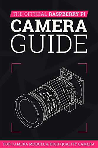 Stock image for The Official Raspberry Pi Camera Guide 2020: For Camera Module & High Quality Camera (The Official Raspberry Pi Camera Guide: For Camera Module & High Quality Camera) for sale by Bahamut Media