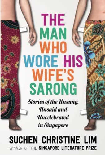 Beispielbild fr The Man Who Wore His Wife's Sarong: Stories of the Unsung, Unsaid and Uncelebrated in Singapore zum Verkauf von WorldofBooks