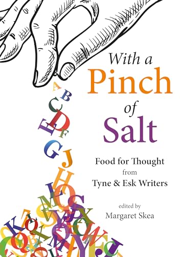 Beispielbild fr With a Pinch of Salt: Food for Thought from Tyne and Esk Writers zum Verkauf von WorldofBooks