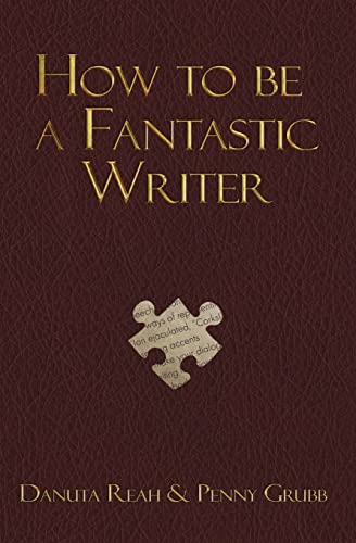 9781912053551: How To Be A Fantastic Writer