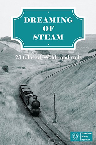 Stock image for Dreaming of Steam: 23 tales of Wolds and rails for sale by Lucky's Textbooks