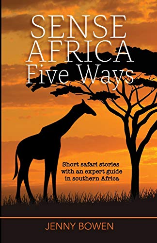Beispielbild fr Sense Africa Five Ways: Short safari stories with an expert guide in southern Africa (Wordcatcher Real Life Stories and Biographies) zum Verkauf von WorldofBooks