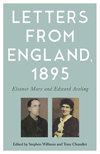 Beispielbild fr Letters from England, 1895: Eleanor Marx and Edward Aveling zum Verkauf von Monster Bookshop