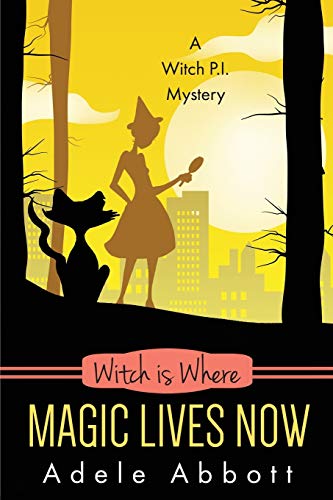 Beispielbild fr Witch Is Where Magic Lives Now (A Witch P.I. Mystery) zum Verkauf von WorldofBooks