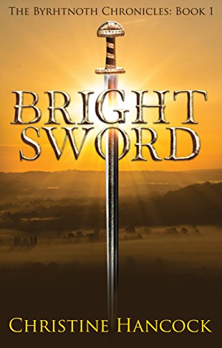 Imagen de archivo de Bright Sword: The Byrhtnoth Chronicles Book 1 a la venta por Better World Books Ltd