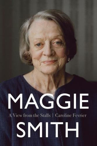 Beispielbild fr Maggie Smith: A View From The Stalls zum Verkauf von WorldofBooks