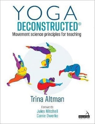 Beispielbild fr Yoga Deconstructed(r): Movement Science Principles for Teaching zum Verkauf von BooksRun