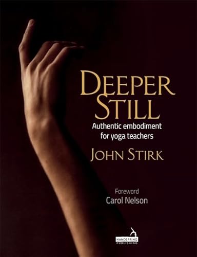 Stock image for Deeper Still: Authentic Embodiment for Yoga Teachers for sale by HPB-Red