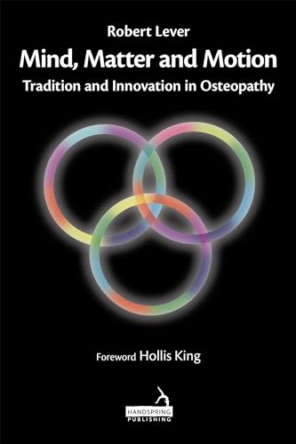 9781912085873: Mind, Matter and Motion: Tradition and Innovation in Osteopathy