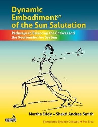 Beispielbild fr Dynamic Embodiment of the Sun Salutation?: Pathways to Balancing the Chakras and the Neuroendocrine System zum Verkauf von Monster Bookshop