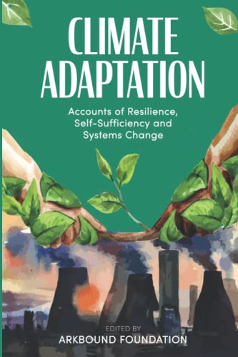 Beispielbild fr Climate Adaptation: Accounts of Resilience, Self-Sufficiency and Systems Change zum Verkauf von Monster Bookshop
