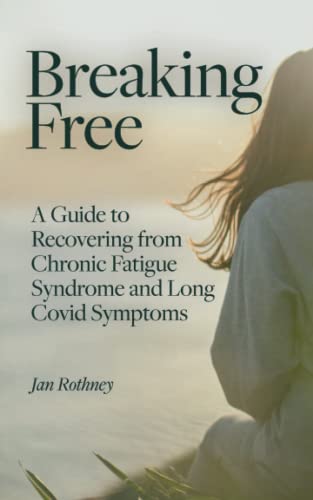 Beispielbild fr Breaking Free from Chronic Fatigue and Long Covid Symptoms: A Guide to Recovering from Chronic Fatigue Syndrome and Long Covid Symptoms zum Verkauf von AwesomeBooks