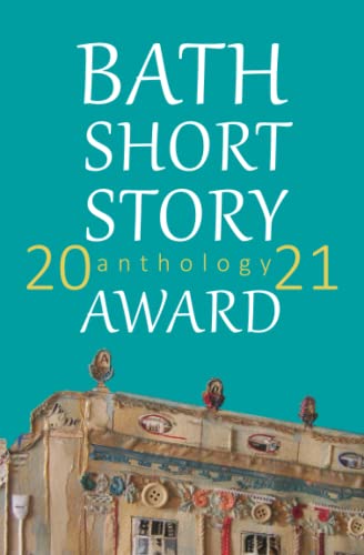Beispielbild fr Bath Short Story Award Anthology 2021 zum Verkauf von GF Books, Inc.