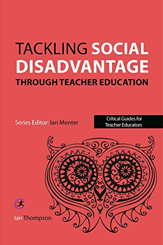 Stock image for Tackling Social Disadvantage through Teacher Education (Critical Guides for Teacher Educators) for sale by WorldofBooks