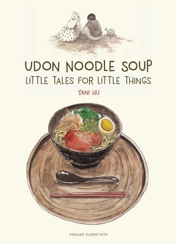 Beispielbild fr Udon Noodle Soup: Little Tales for Little Thimgs zum Verkauf von Brook Bookstore