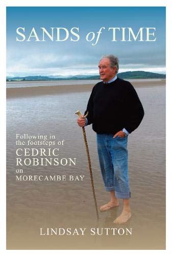 9781912101108: Sands of Time: Following in the footsteps of Cedric Robinson on Morecambe Bay