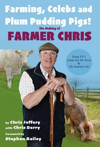 Stock image for Farming, Celebs and Plum Pudding Pigs! The Making of Farmer Chris for sale by WorldofBooks