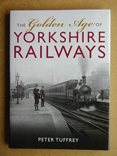 Beispielbild fr The Golden Age of Yorkshire Railways zum Verkauf von AwesomeBooks