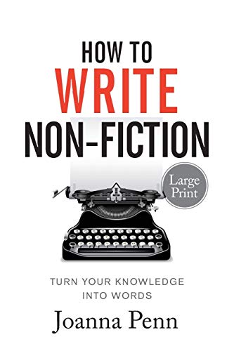 Imagen de archivo de How to Write Non-Fiction Large Print Edition: Turn Your Knowledge Into Words a la venta por Goodwill Southern California