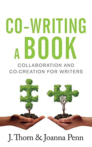 Imagen de archivo de Co-Writing A Book: Collaboration And Co-Creation For Writers (Creative Business Books for Writers and Authors) a la venta por GF Books, Inc.