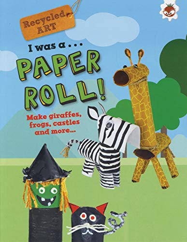 9781912108152: I Was a Paper Roll: Recycled Art