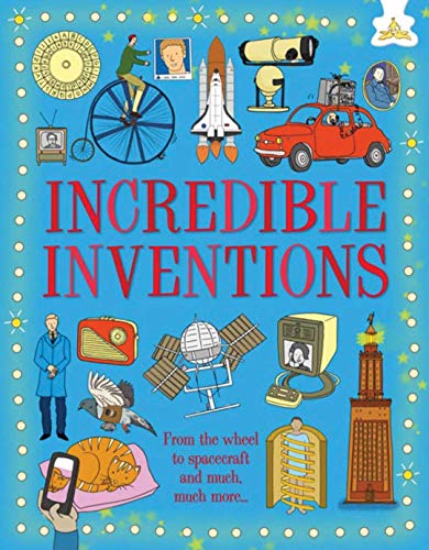 Stock image for Incredible Inventions: From the wheel to spacecraft and much much more. for sale by WorldofBooks