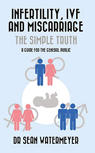 Stock image for Infertility, IVF and Miscarriage: The Simple Truth for sale by WorldofBooks