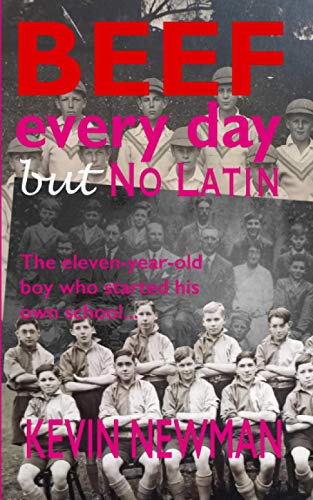 Beispielbild fr Beef Every Day but No Latin: The eleven-year-old boy who started his own school zum Verkauf von WorldofBooks