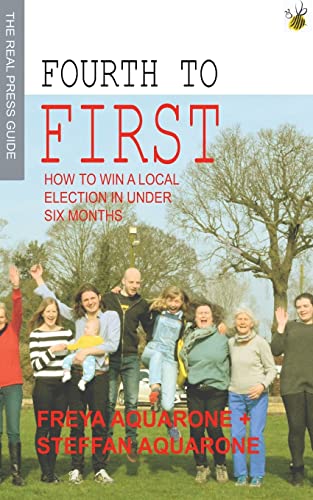 Beispielbild fr Fourth to First: How to win a local election in under six months zum Verkauf von WorldofBooks