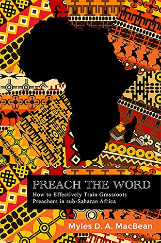 Beispielbild fr Preach The Word: Towards Effective Grassroots Preacher Training In Sub-Saharan Africa zum Verkauf von GreatBookPrices