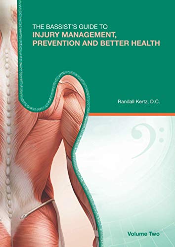 Imagen de archivo de The Bassist?s Guide to Injury Management, Prevention and Better Health: Volume Two a la venta por GF Books, Inc.