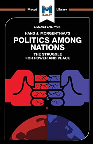 Imagen de archivo de POLITICS AMONG NATIONS: THE STRUGGLE FOR POWER AND PEACE (The Macat Library) a la venta por Ergodebooks