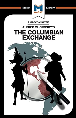 Stock image for An Analysis of Alfred W. Crosby's The Columbian Exchange: Biological and Cultural Consequences of 1492 (The Macat Library) for sale by GF Books, Inc.