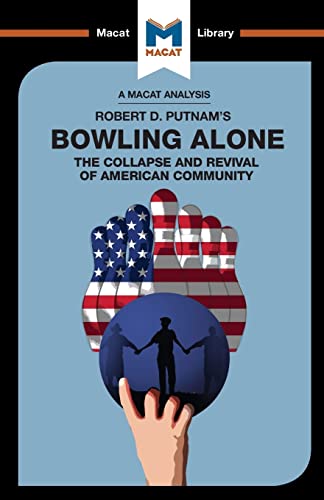 Stock image for An Analysis of Robert D. Putnam's Bowling Alone: The Collapse and Revival of American Community (The Macat Library) for sale by Book Deals